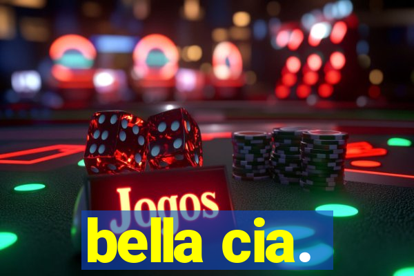 bella cia.